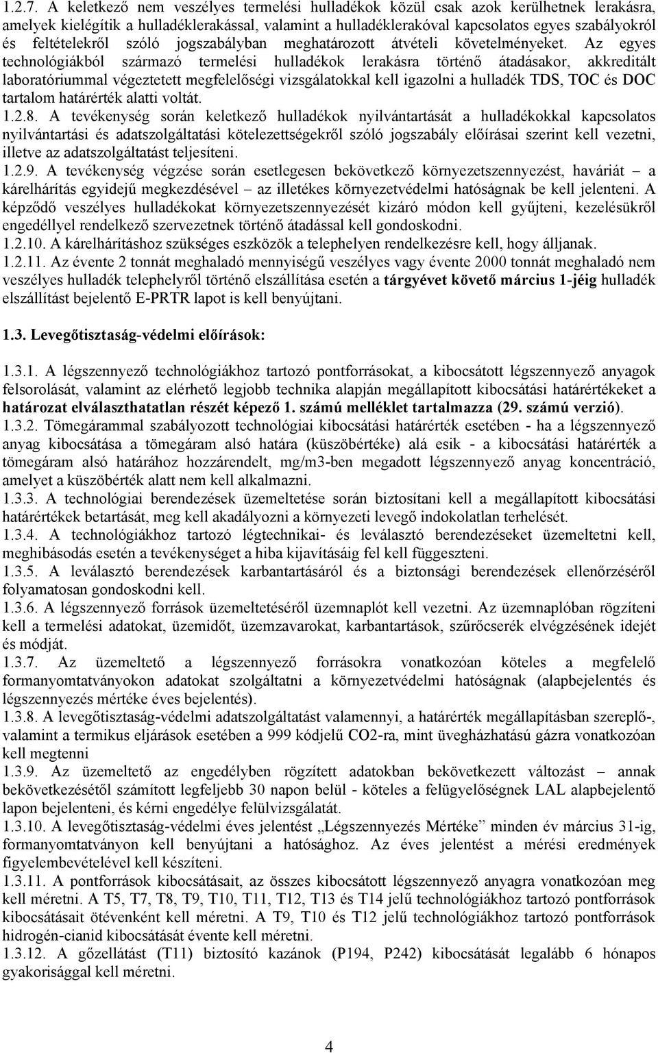 feltételekről szóló jogszabályban meghatározott átvételi követelményeket.