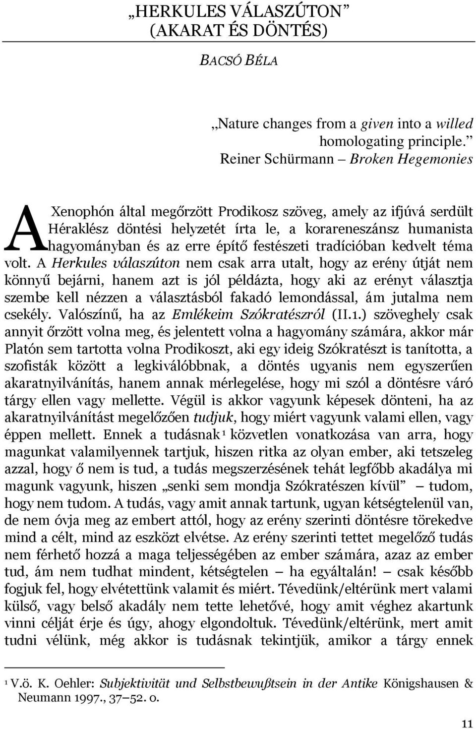 festészeti tradícióban kedvelt téma volt.