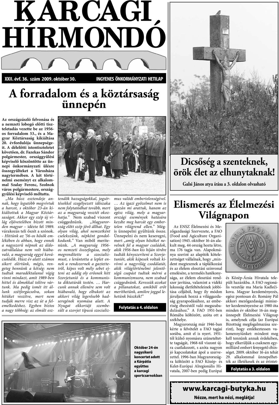 , és a Magyar Köztársaság kikiáltása 20. évfordulója ünnepségeit. A délelőtti istentiszteletet követően, dr.