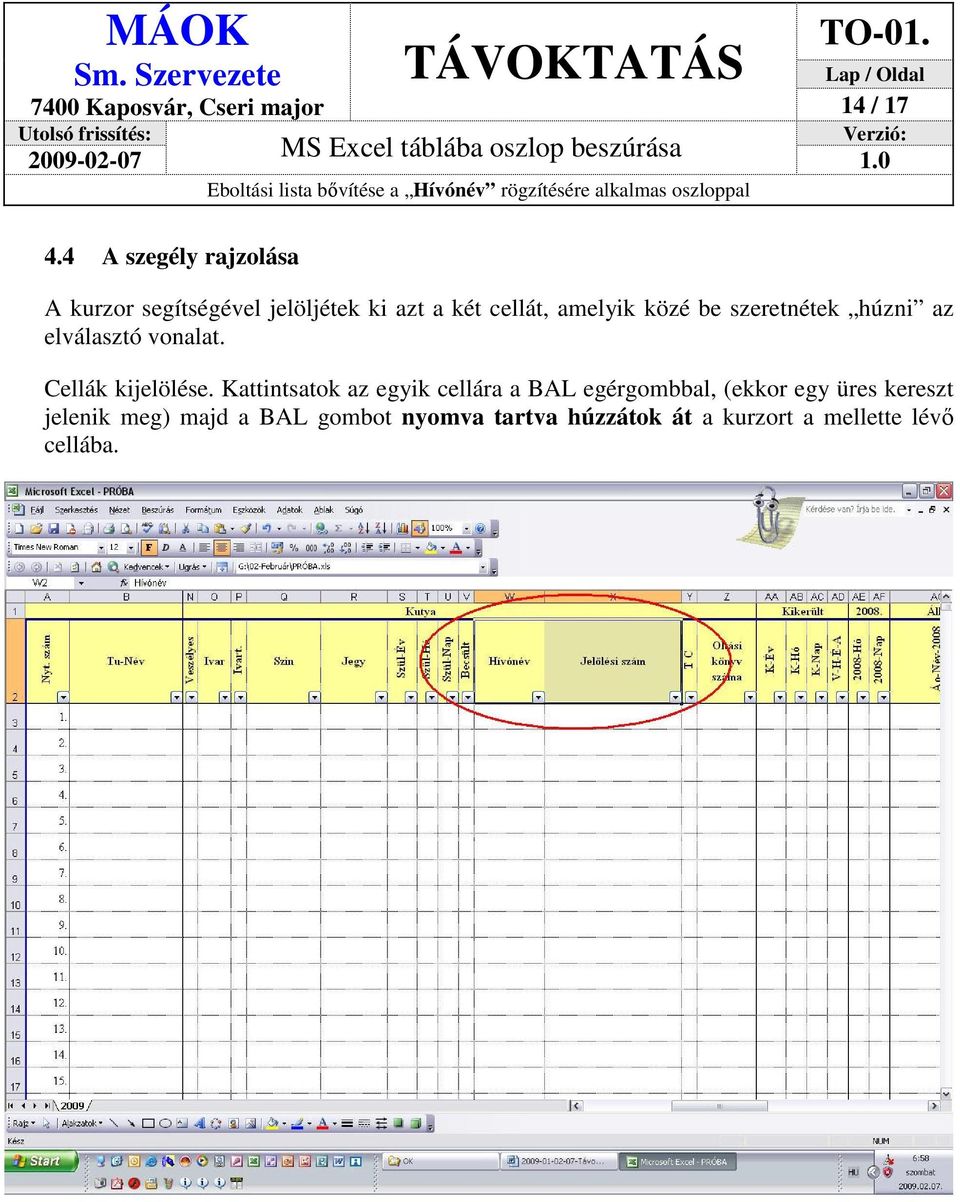 amelyik közé be szeretnétek húzni az elválasztó vonalat. Cellák kijelölése.