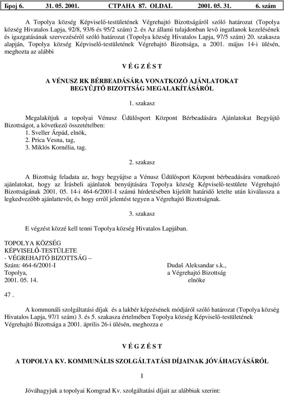 szakasza alapján, Topolya község Képviselő-testületének Végrehajtó Bizottsága, a 2001.