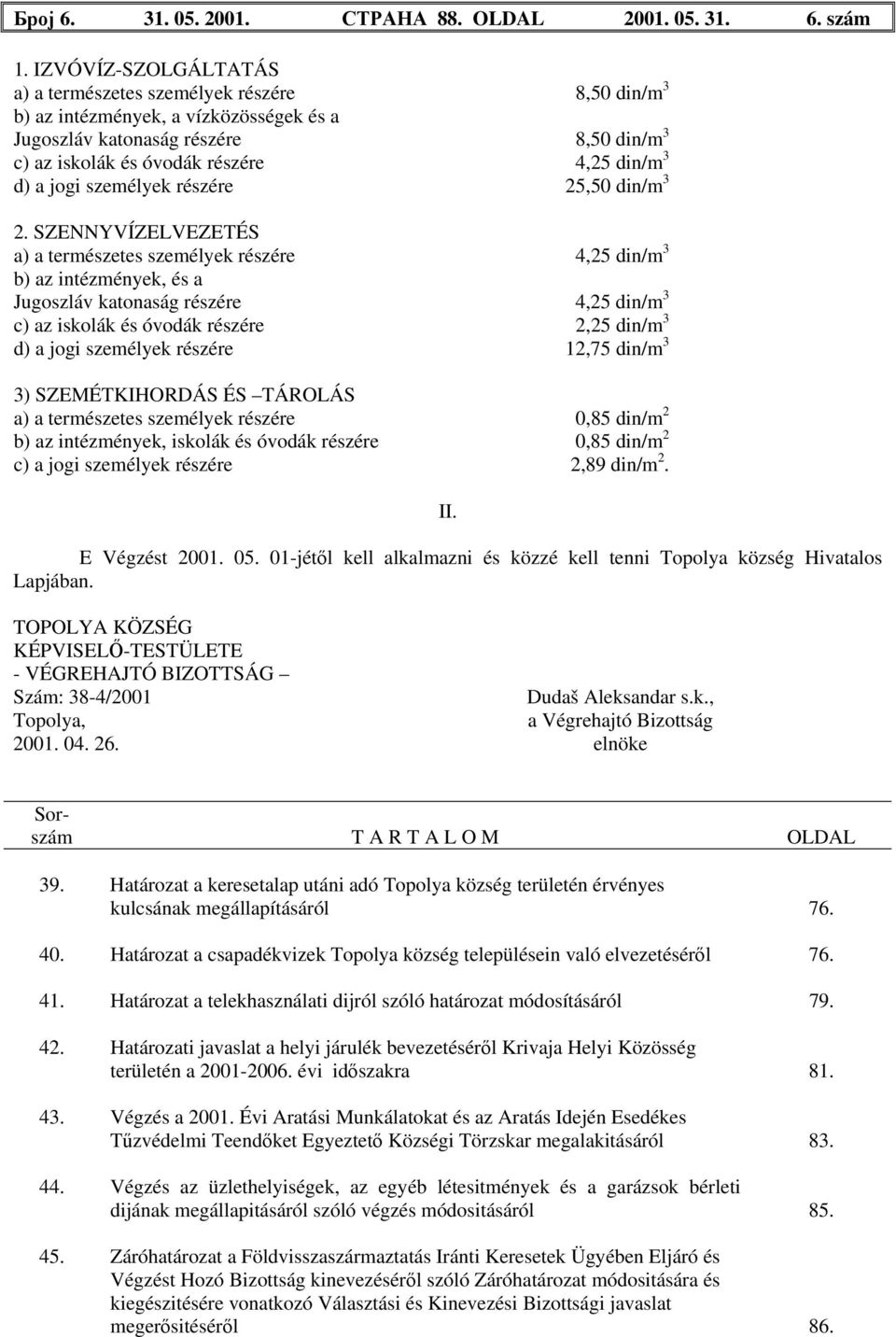jogi személyek részére 25,50 din/m 3 2.