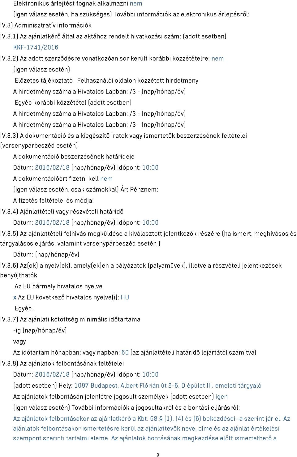 1) Az ajánlatkérő által az aktához rendelt hivatkozási szám: (adott esetben) KKF-1741/2016 IV.3.