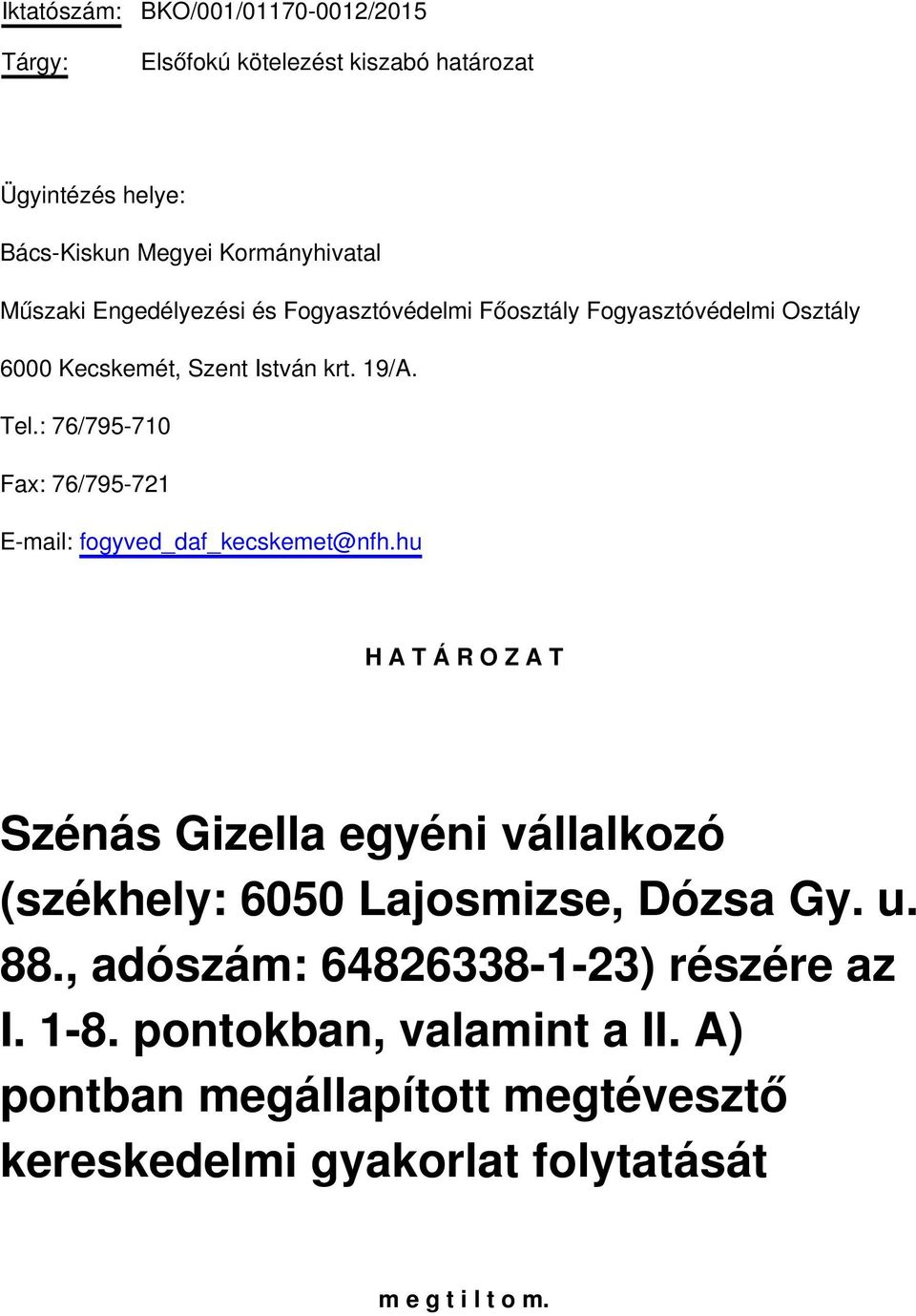 : 76/795-710 Fax: 76/795-721 E-mail: fogyved_daf_kecskemet@nfh.