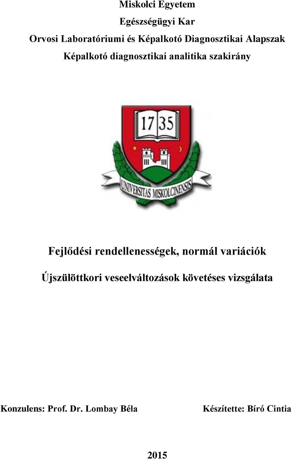 Fejlődési rendellenességek, normál variációk Újszülöttkori