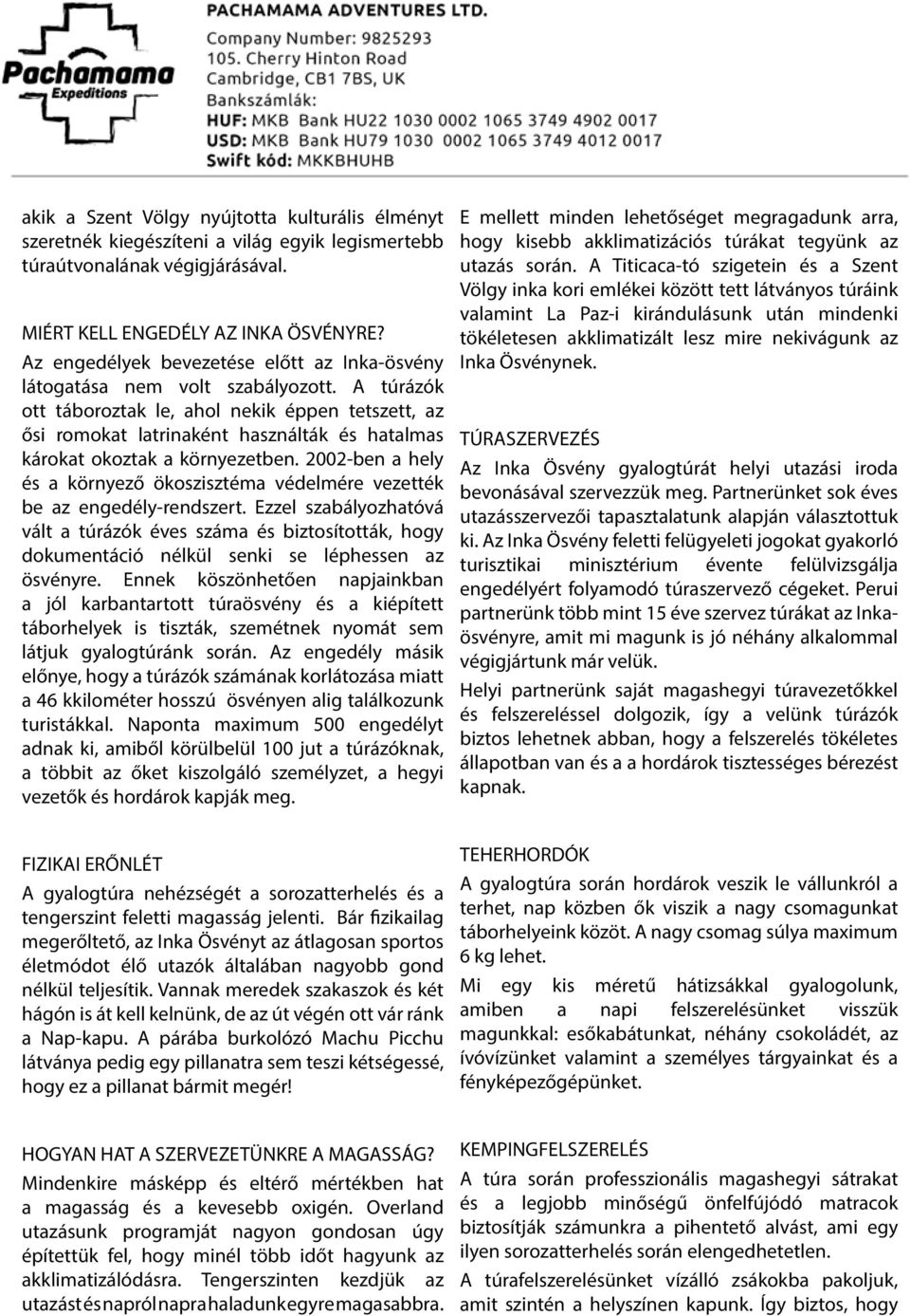 A túrázók ott táboroztak le, ahol nekik éppen tetszett, az ősi romokat latrinaként használták és hatalmas károkat okoztak a környezetben.