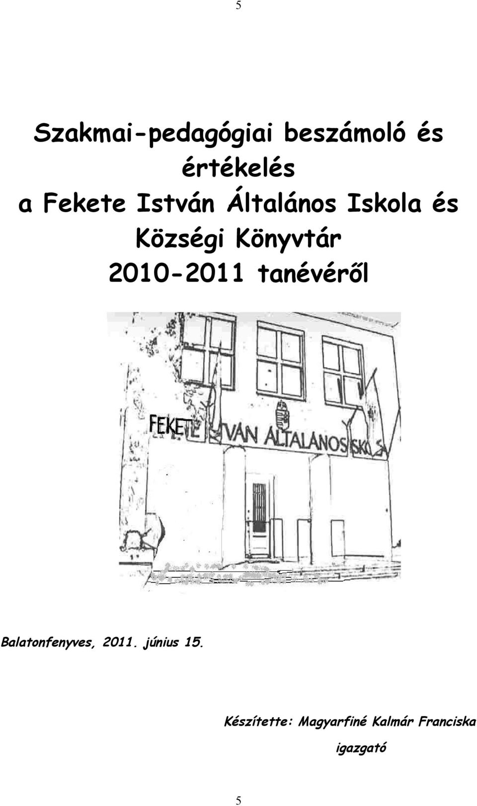 Könyvtár 2010-2011 tanévéről Balatonfenyves, 2011.