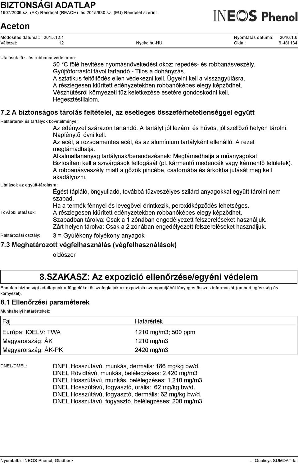 Vészhűtésről környezeti tűz keletkezése esetére gondoskodni kell. Hegesztéstilalom. 7.