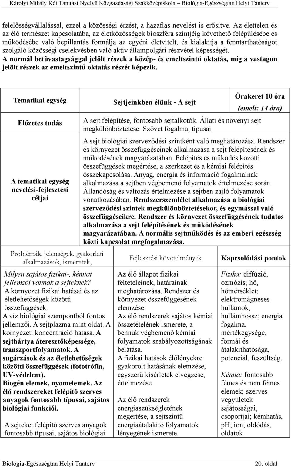 fenntarthatóságot szolgáló közösségi cselekvésben való aktív állampolgári részvétel képességét.