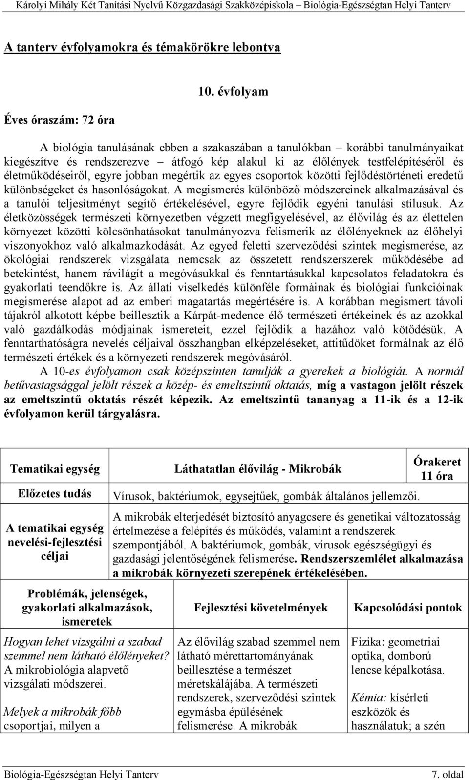 jobban megértik az egyes csoportok közötti fejlődéstörténeti eredetű különbségeket és hasonlóságokat.