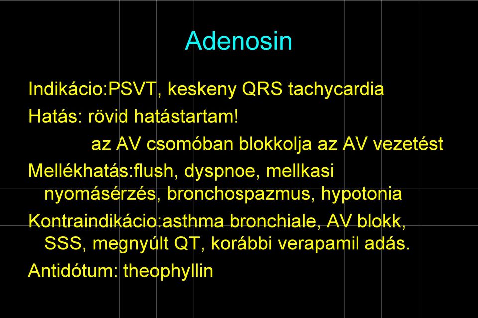 mellkasi nyomásérzés, bronchospazmus, hypotonia Kontraindikácio:asthma