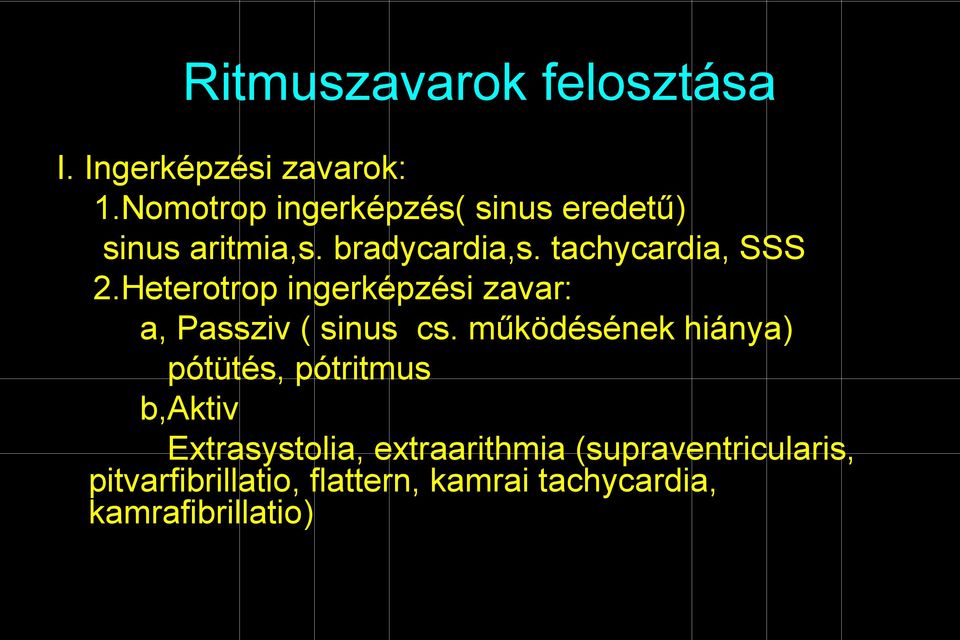 Heterotrop ingerképzési zavar: a, Passziv ( sinus cs.