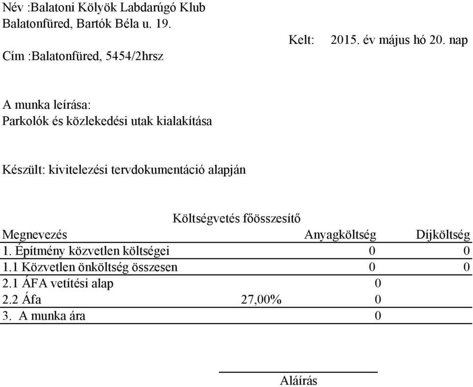 nap A munka leírása: Parkolók és közlekedési utak kialakítása Készült: kivitelezési tervdokumentáció alapján