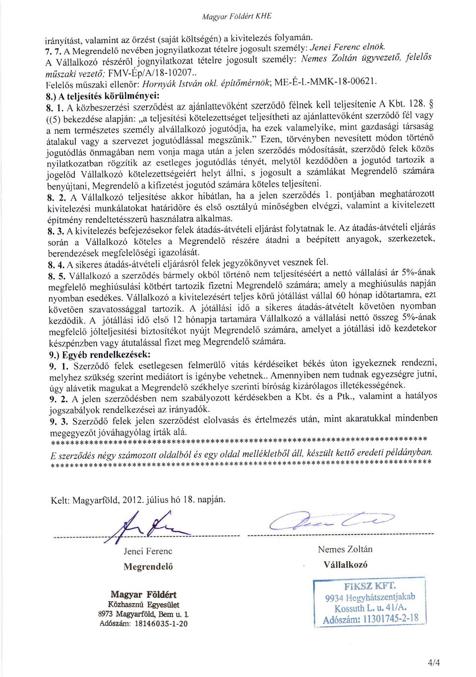 FMV-Ep/A/1 8-10207.. Felelos muszaki ellenor: Hornyitk IsNdn okl. epitrimtlrnak;me-e-i.-mmk-l 8-00621. 8.)Ateljesit6skiiriilm6nyei:,n6 o g. l.