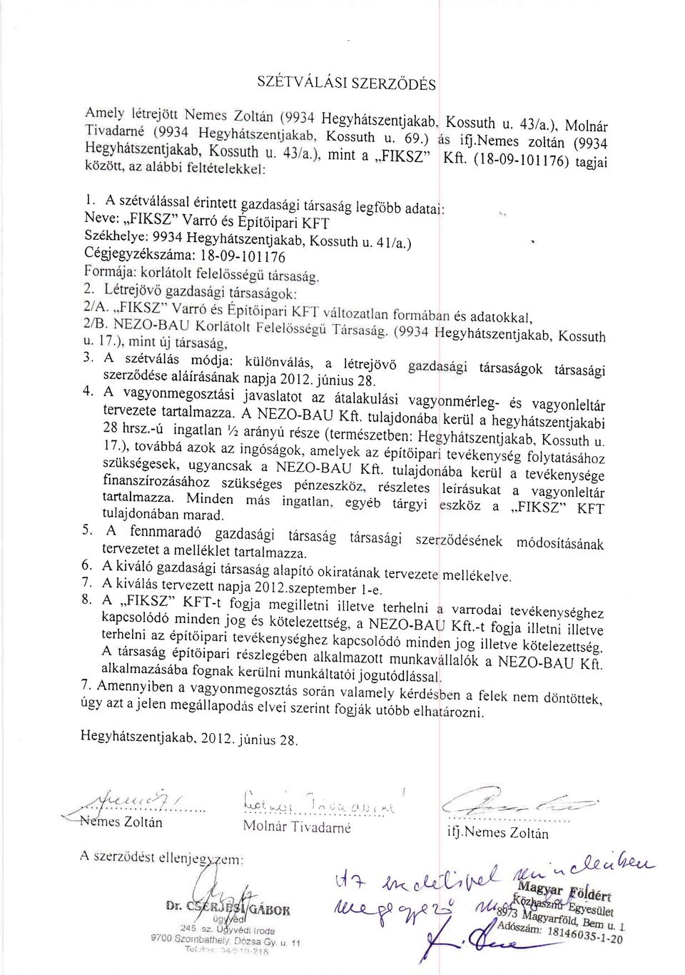 (18-09-l0l 176) tagjai 3, A szdtv6l6s modja: ktilonval6s, a letrej6vo szerz6ddse tiirsas69ok aldir6s6nak tarsas6ei napja Z012.jfnius 2d. 4.