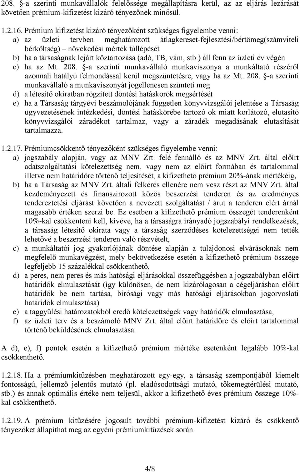 társaságnak lejárt köztartozása (adó, TB, vám, stb.) áll fenn az üzleti év végén c) ha az Mt. 208.