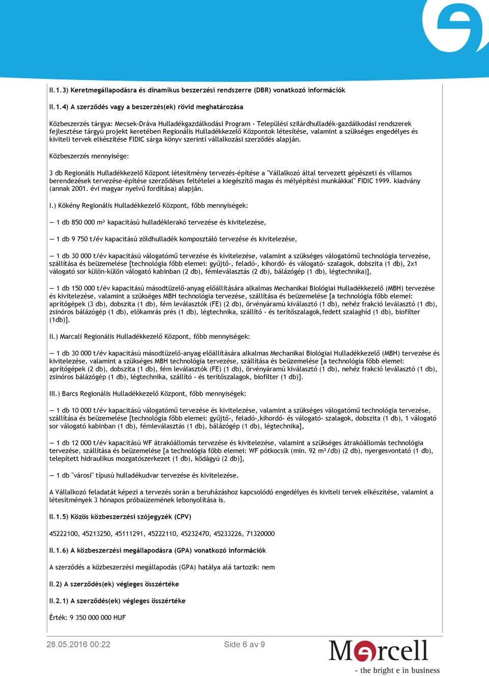 és kiviteli tervek elkészítése FIDIC sárga könyv szerinti vállalkozási szerződés alapján.