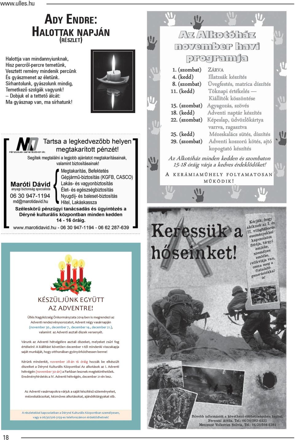 Üllés Nagyközség Önkormányzata 2014 ben is megrendezi az Adventi rendezvénysorozatot, Advent négy vasárnapján (november 30., december 7., december 14., december 21.
