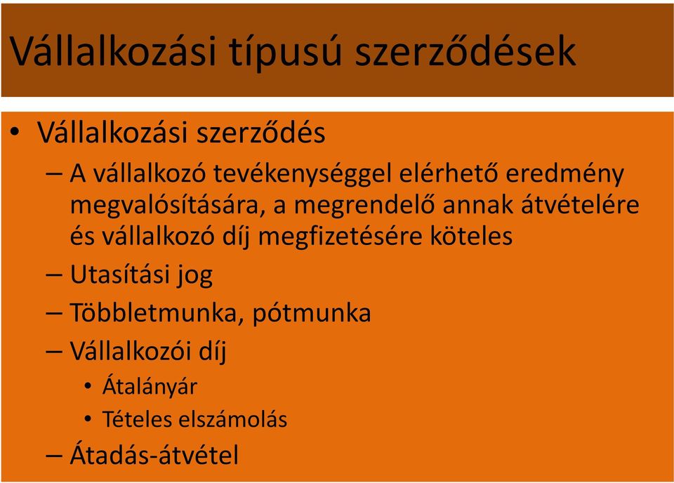 átvételére és vállalkozó díj megfizetésére köteles Utasítási jog