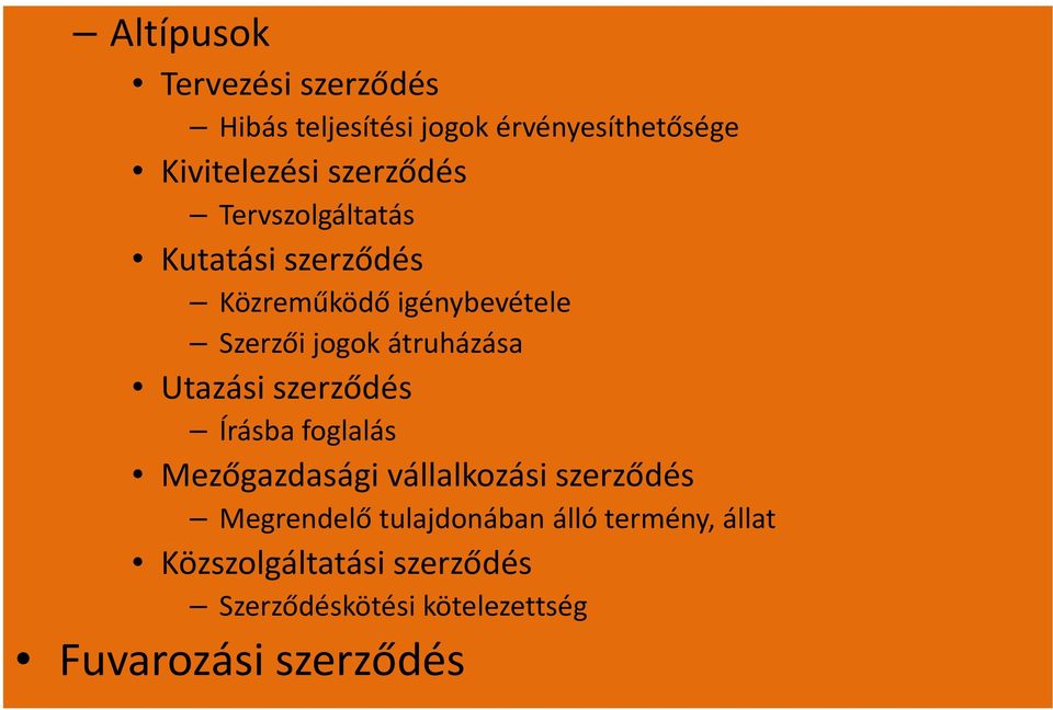 átruházása Utazási szerződés Írásba foglalás Mezőgazdasági vállalkozási szerződés Megrendelő