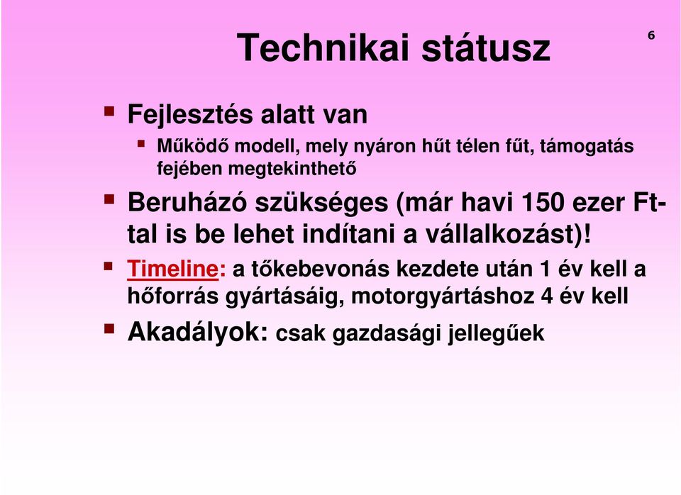 is be lehet indítani a vállalkozást)!