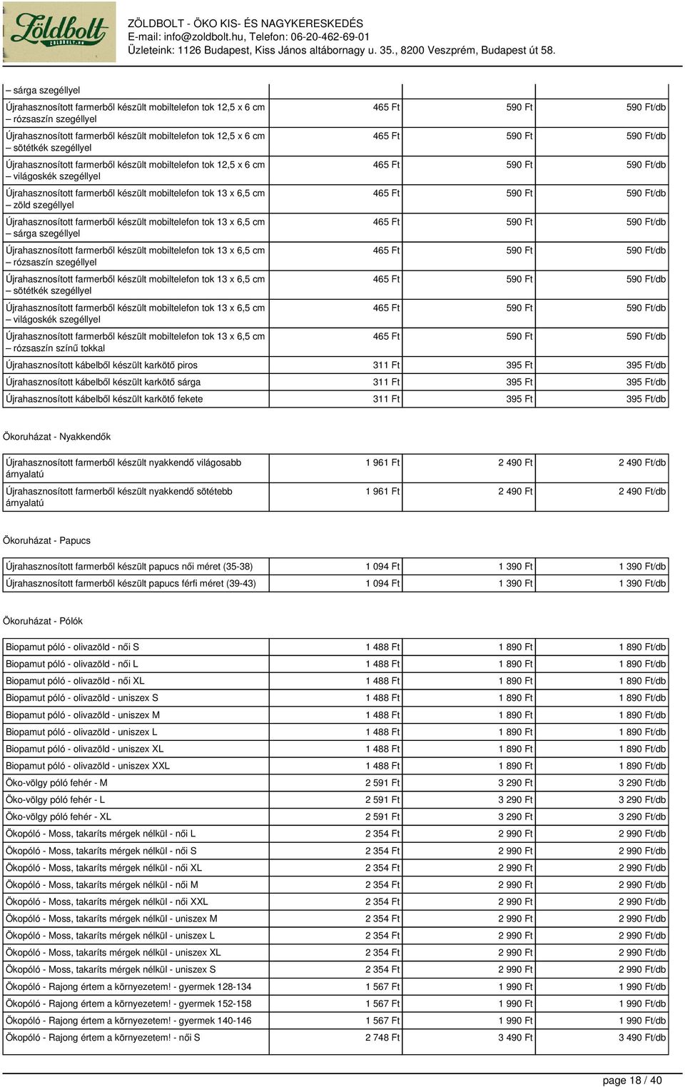 cm zöld szegéllyel 465Ft 590Ft 590Ft/db Újrahasznosított farmerből készült mobiltelefon tok 13 x 6,5 cm sárga szegéllyel 465Ft 590Ft 590Ft/db Újrahasznosított farmerből készült mobiltelefon tok 13 x