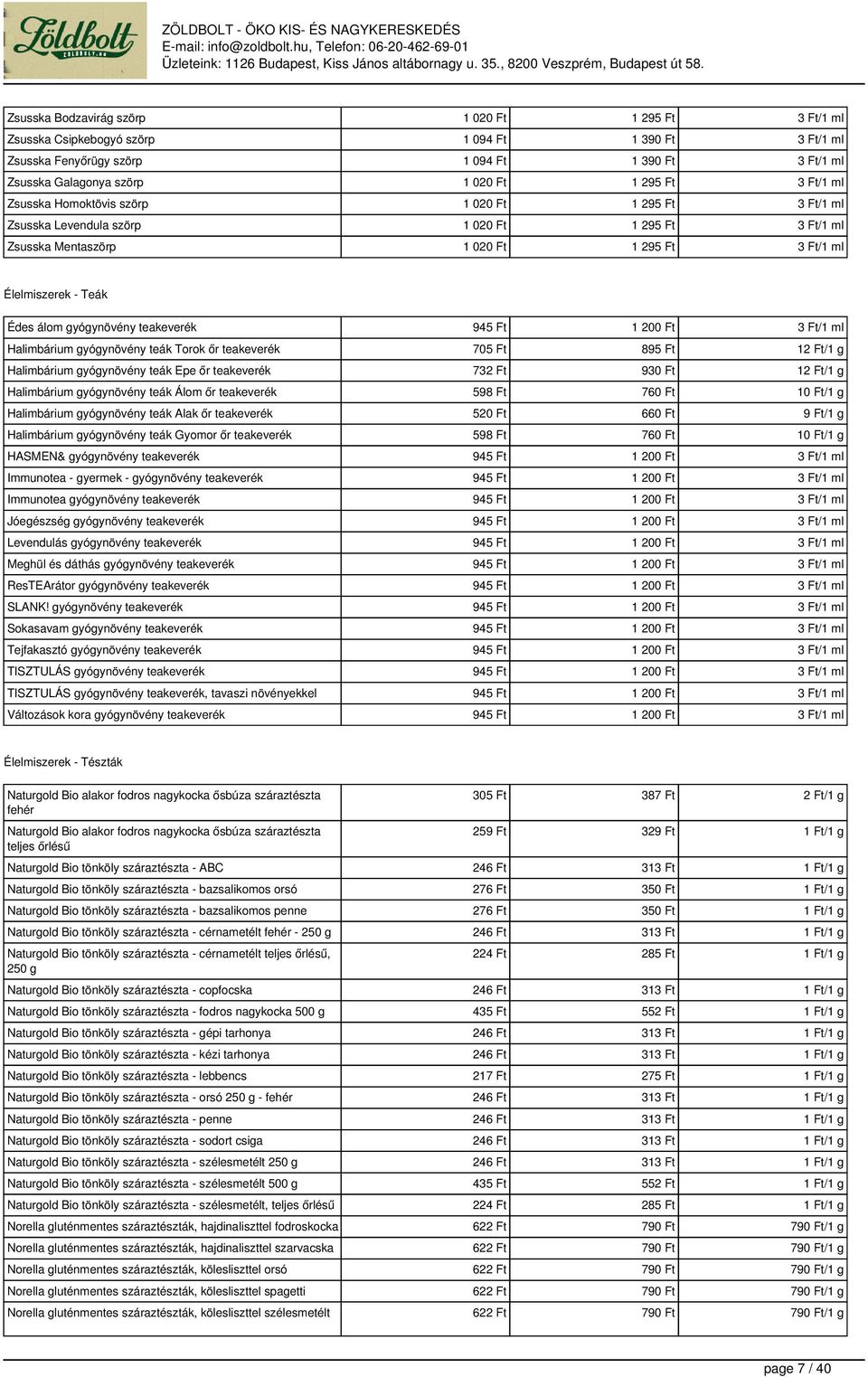 gyógynövény teák Torok őr teakeverék 705Ft 895Ft 12Ft/1 g Halimbárium gyógynövény teák Epe őr teakeverék 732Ft 930Ft 12Ft/1 g Halimbárium gyógynövény teák Álom őr teakeverék 598Ft 760Ft 10Ft/1 g