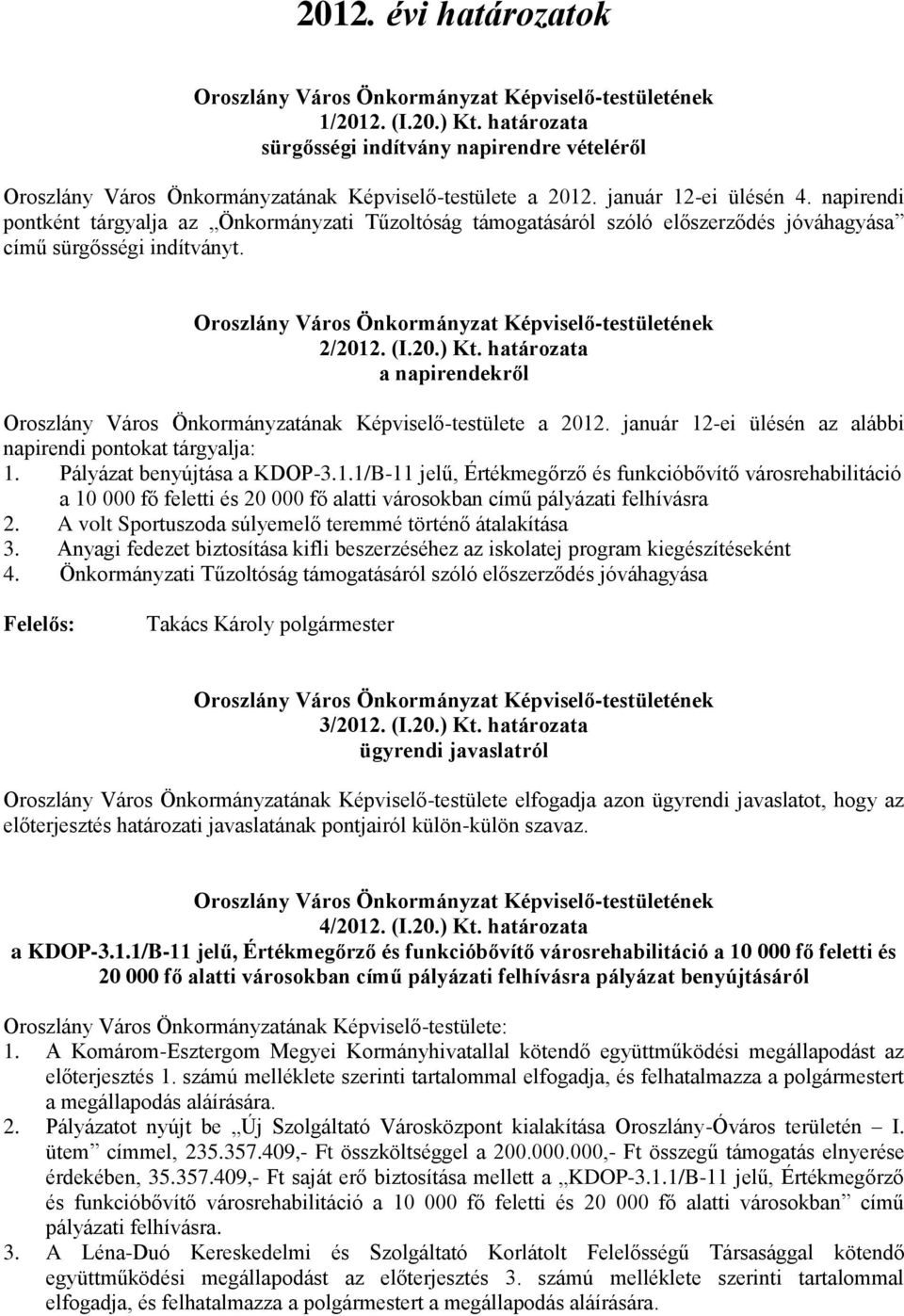 határozata a napirendekről Oroszlány Város Önkormányzatának Képviselő-testülete a 2012