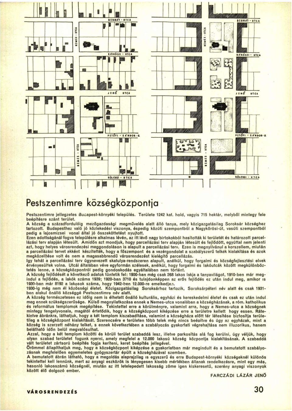 hold, v g y i s 715 hektár, m e l y b ő l m i n t e g y f e l e beépítre szánt terület.