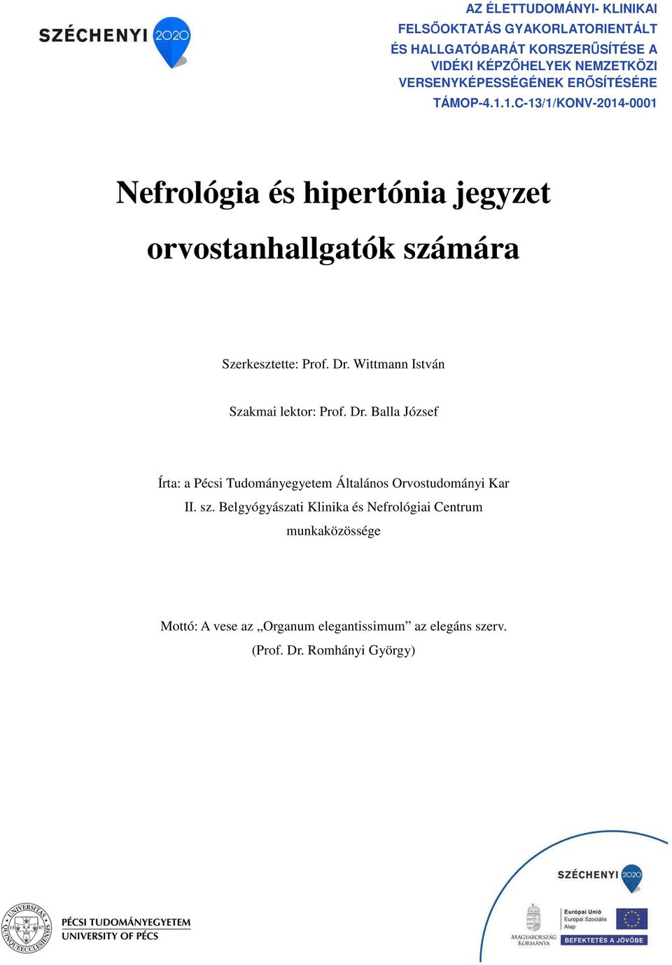 1.C-13/1/KONV-2014-0001 Nefrológia és hipertónia jegyzet orvostanhallgatók számára Szerkesztette: Prof. Dr.