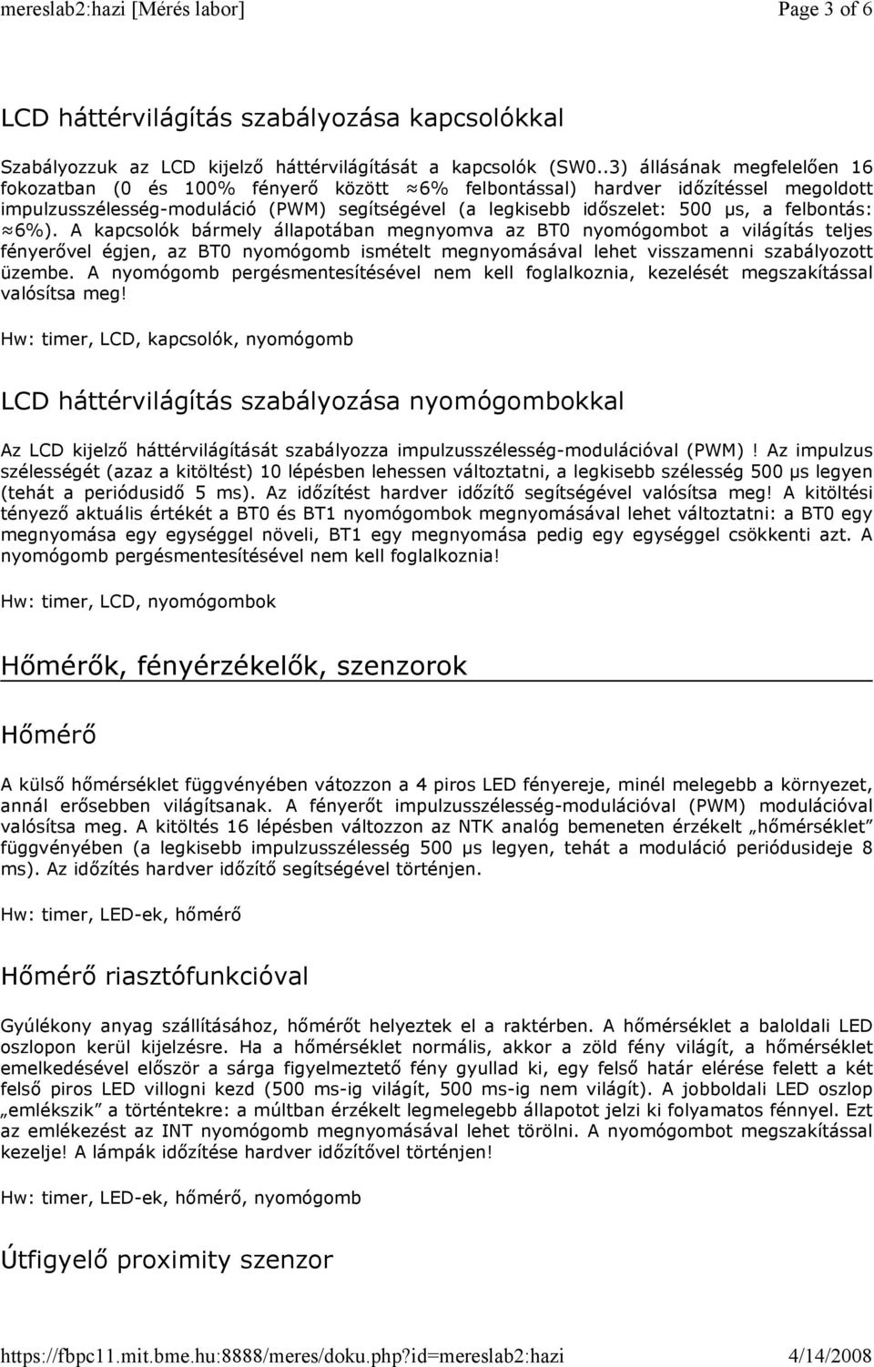 felbontás: 6%). A kapcsolók bármely állapotában megnyomva az BT0 nyomógombot a világítás teljes fényerővel égjen, az BT0 nyomógomb ismételt megnyomásával lehet visszamenni szabályozott üzembe.