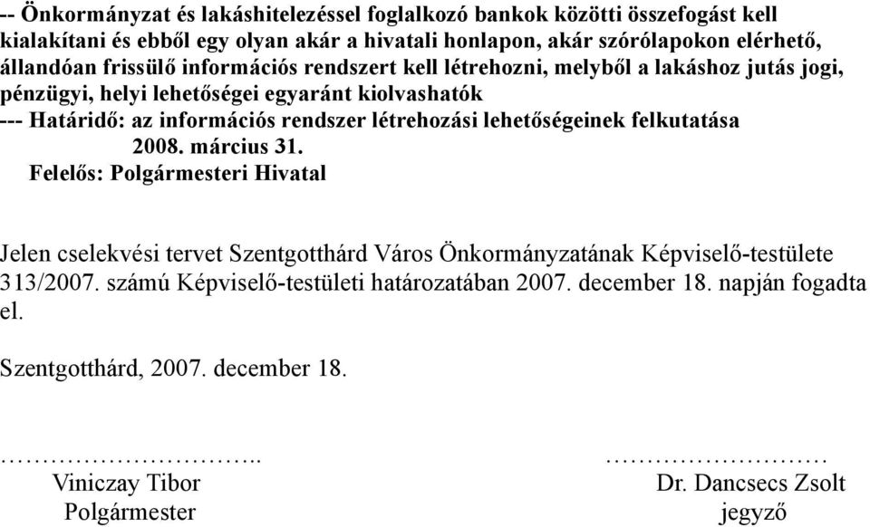 rendszer létrehozási lehetőségeinek felkutatása 2008. március 31.