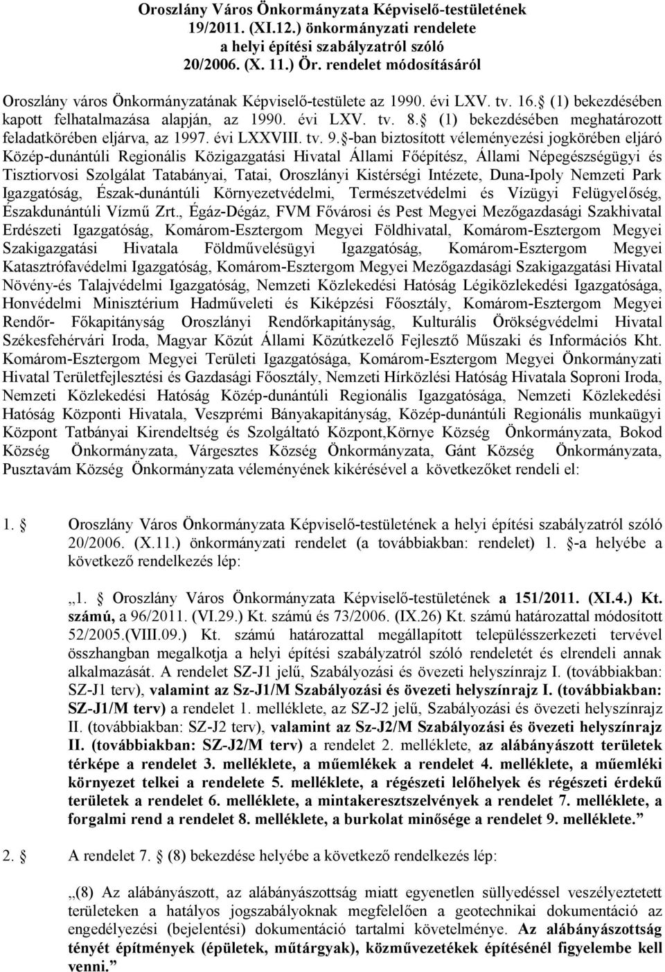 (1) bekezdésében meghatározott feladatkörében eljárva, az 1997. évi LXXVIII. tv. 9.