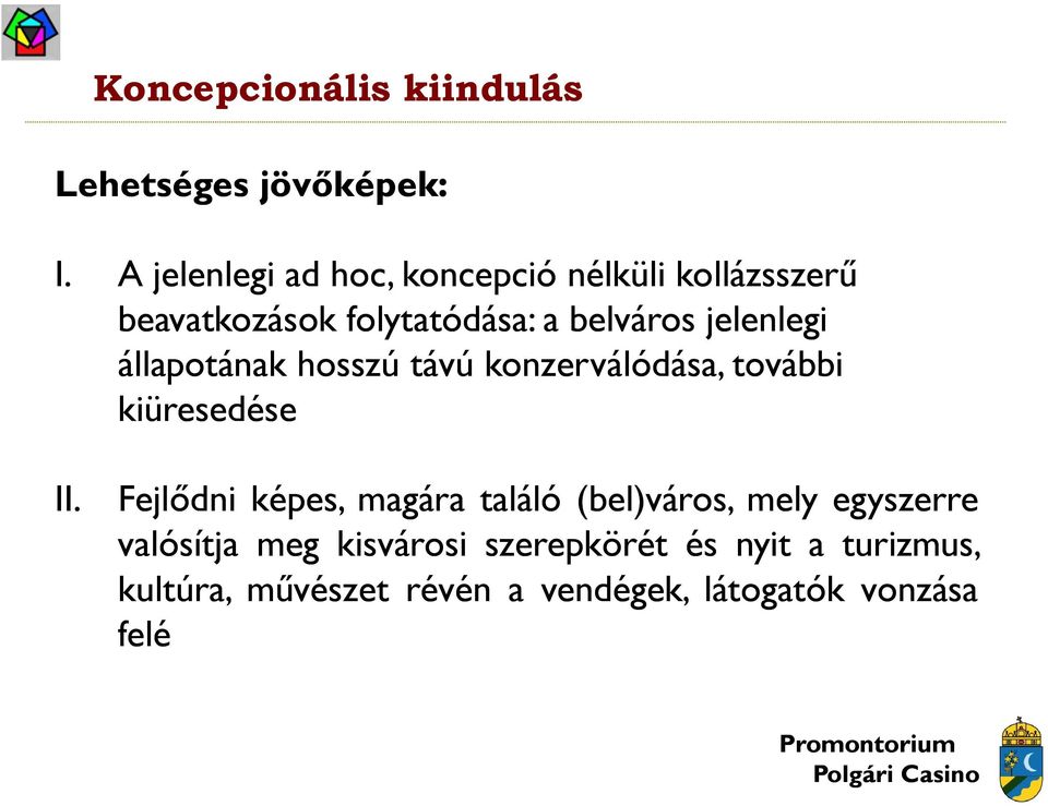 jelenlegi állapotának hosszú távú konzerválódása, további kiüresedése II.