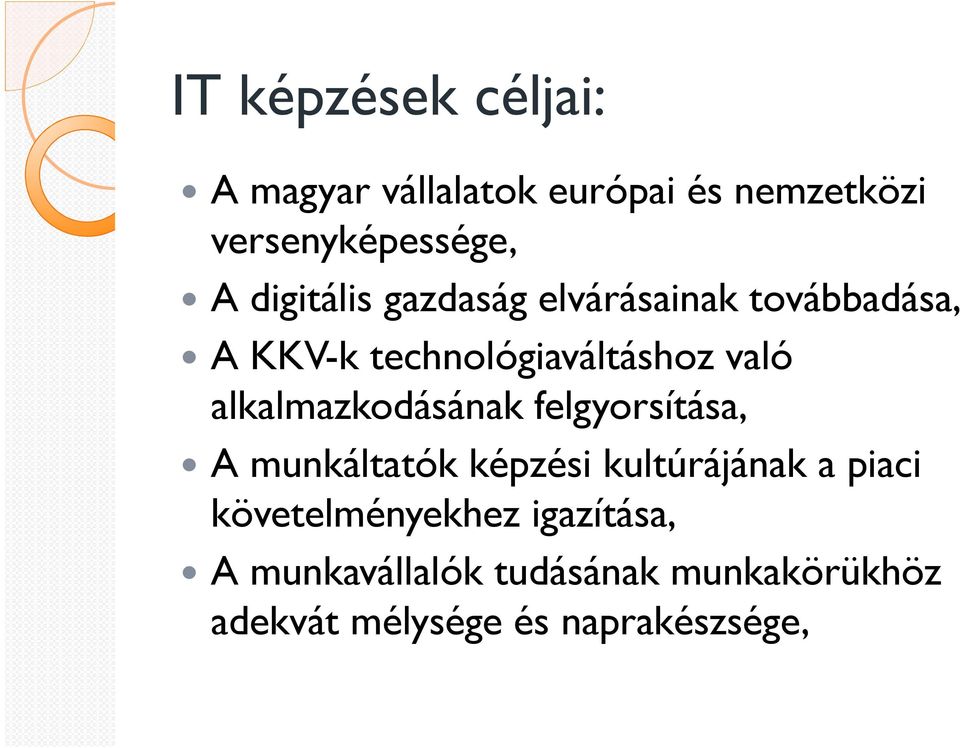 alkalmazkodásának felgyorsítása, A munkáltatók képzési kultúrájának a piaci