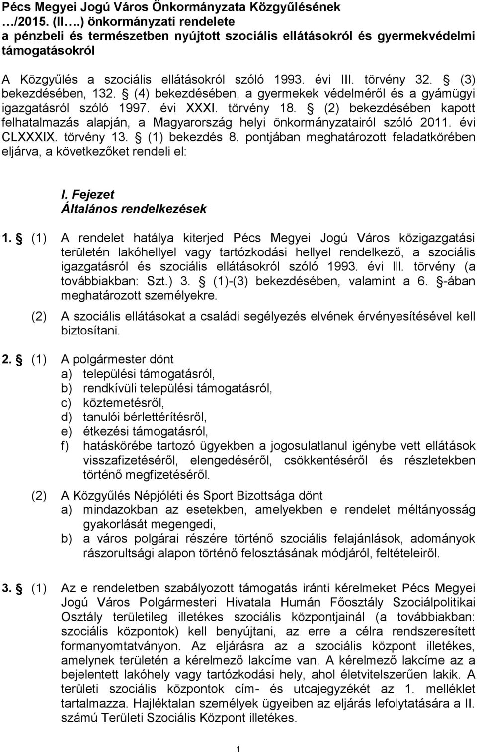 (3) bekezdésében, 132. (4) bekezdésében, a gyermekek védelméről és a gyámügyi igazgatásról szóló 1997. évi XXXI. törvény 18.