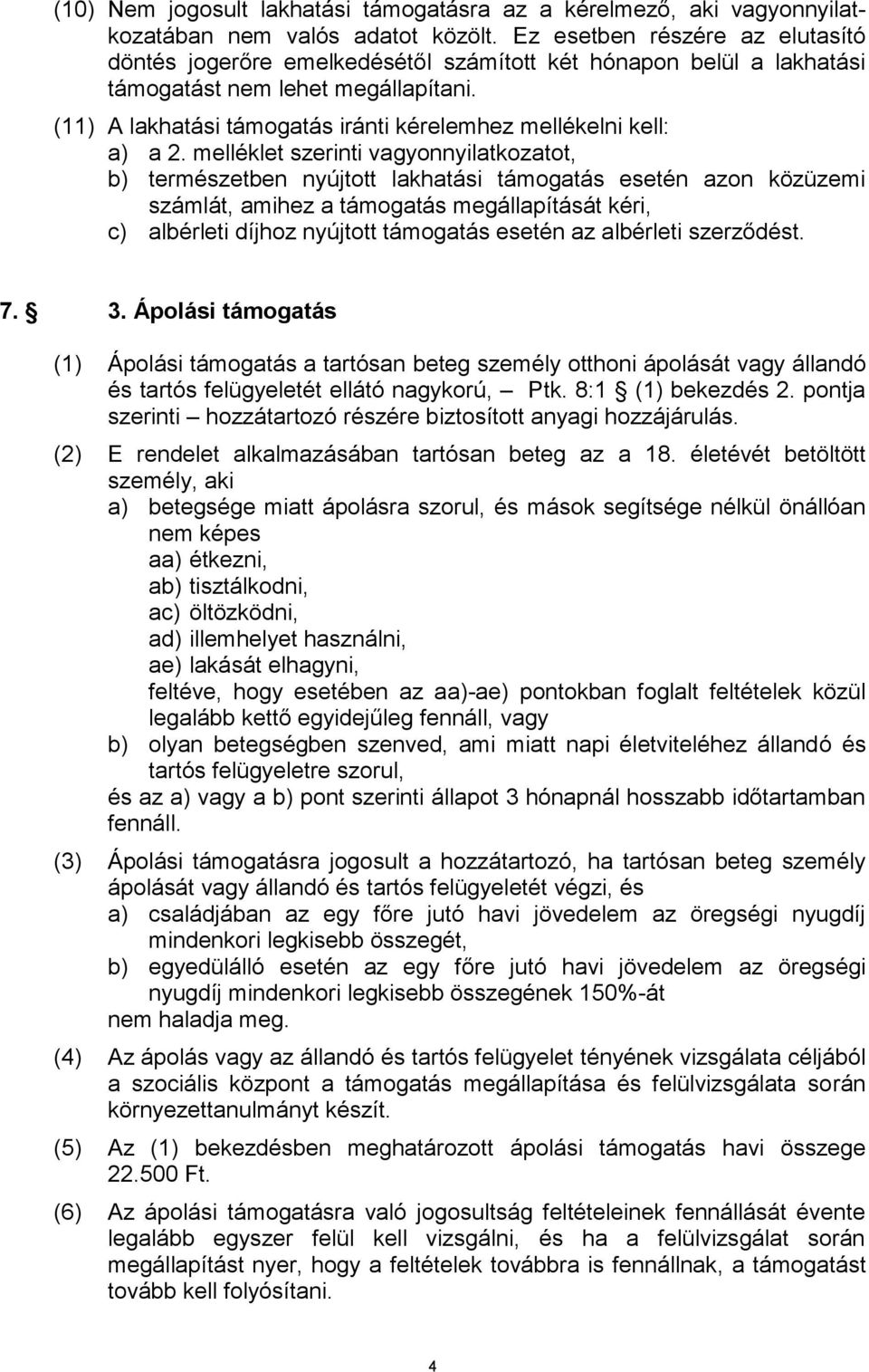 (11) A lakhatási támogatás iránti kérelemhez mellékelni kell: a) a 2.