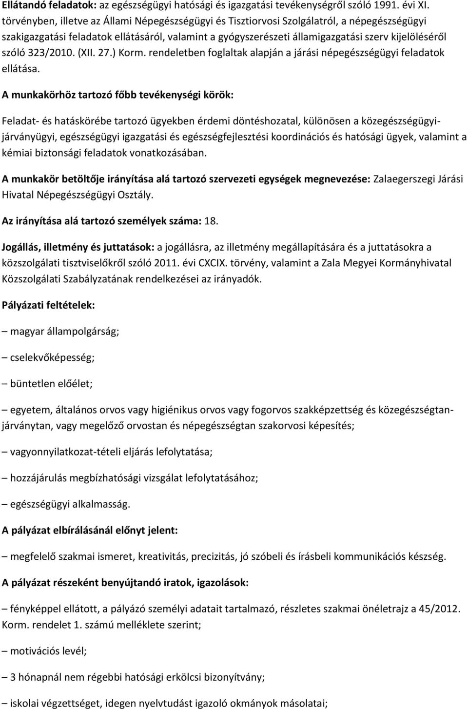 szóló 323/2010. (XII. 27.) Korm. rendeletben foglaltak alapján a járási népegészségügyi feladatok ellátása.
