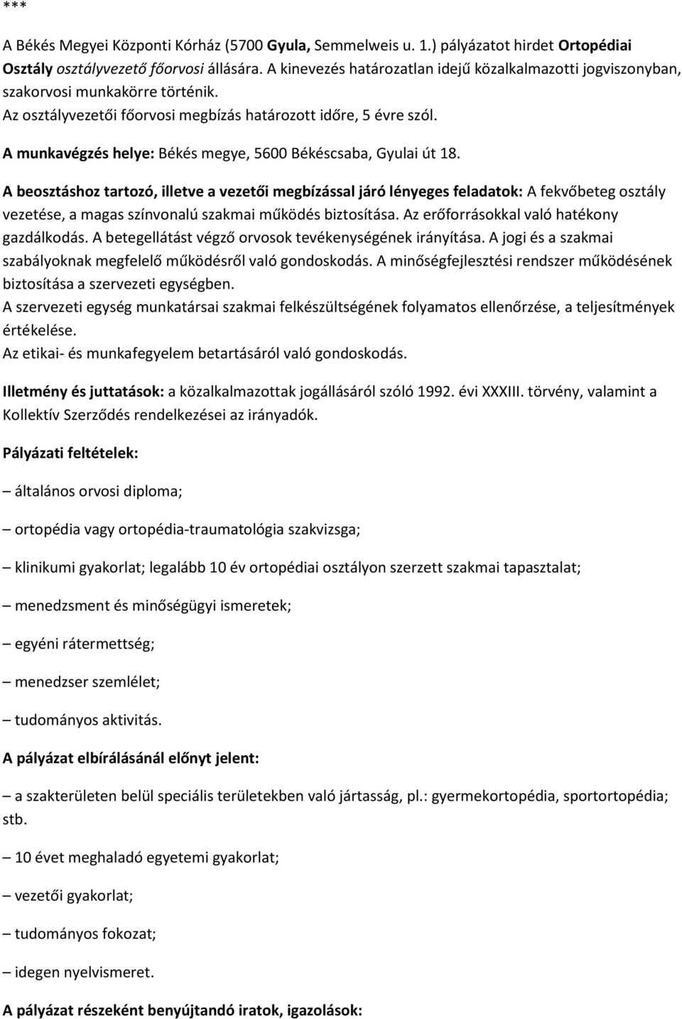 A munkavégzés helye: Békés megye, 5600 Békéscsaba, Gyulai út 18.