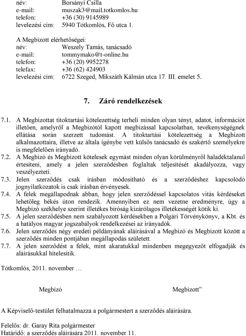 emelet 5. 7. Záró rendelkezések 7.1.