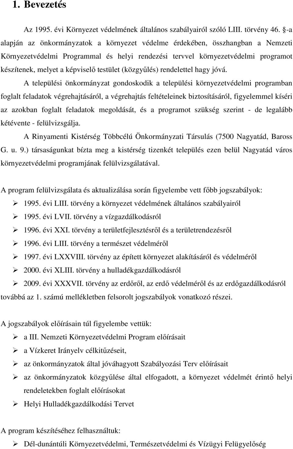 testület (közgyőlés) rendelettel hagy jóvá.