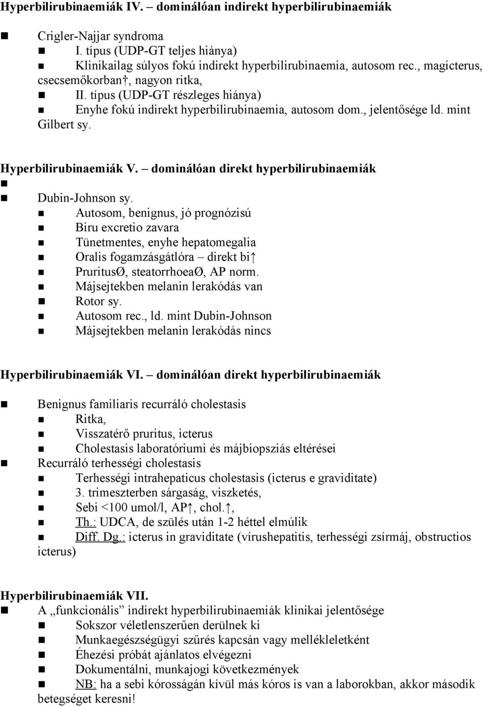 dominálóan direkt hyperbilirubinaemiák Dubin-Johnson sy.