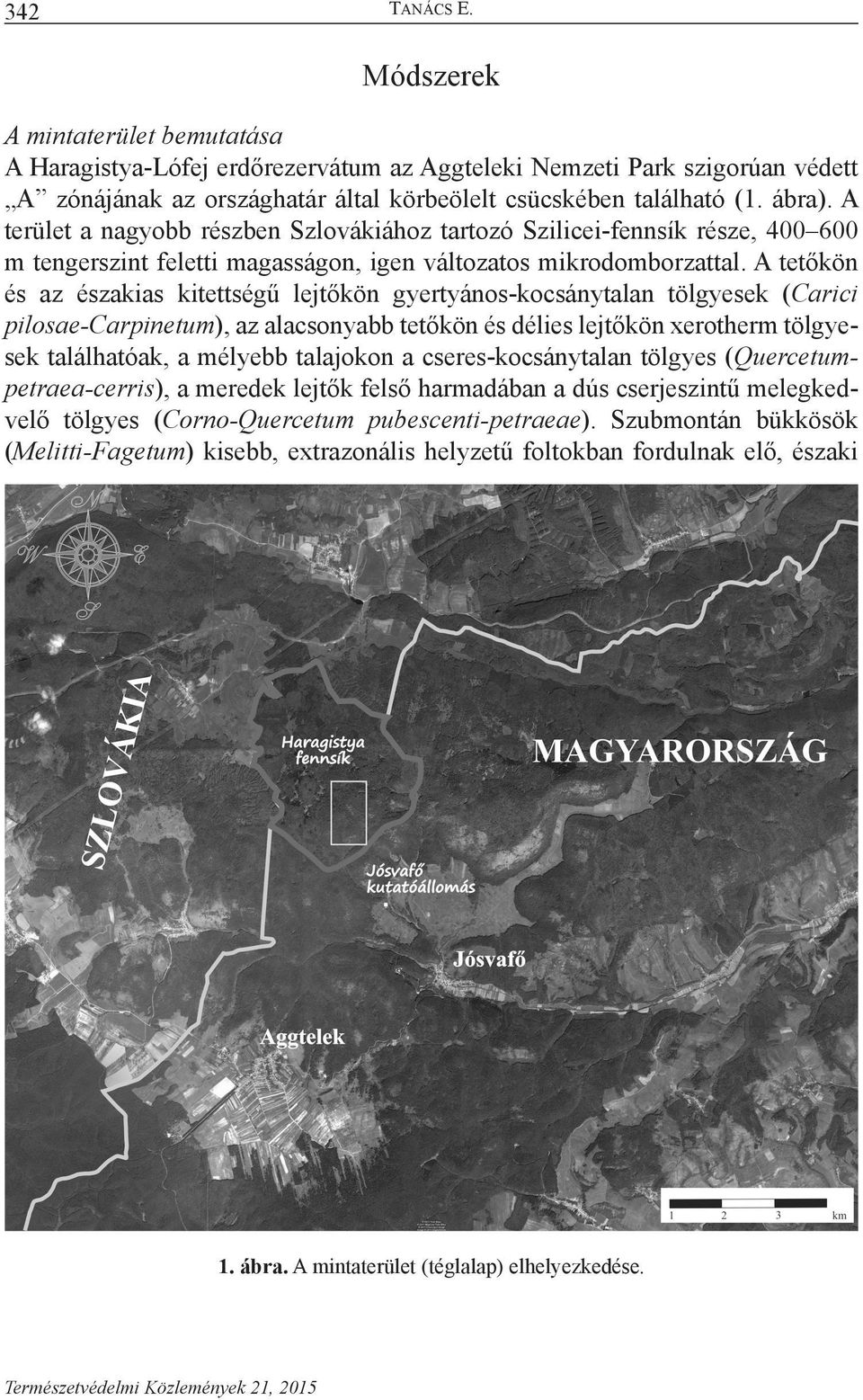 A tetőkön és az északias kitettségű lejtőkön gyertyános-kocsánytalan tölgyesek (Carici pilosae-carpinetum), az alacsonyabb tetőkön és délies lejtőkön xerotherm tölgyesek találhatóak, a mélyebb