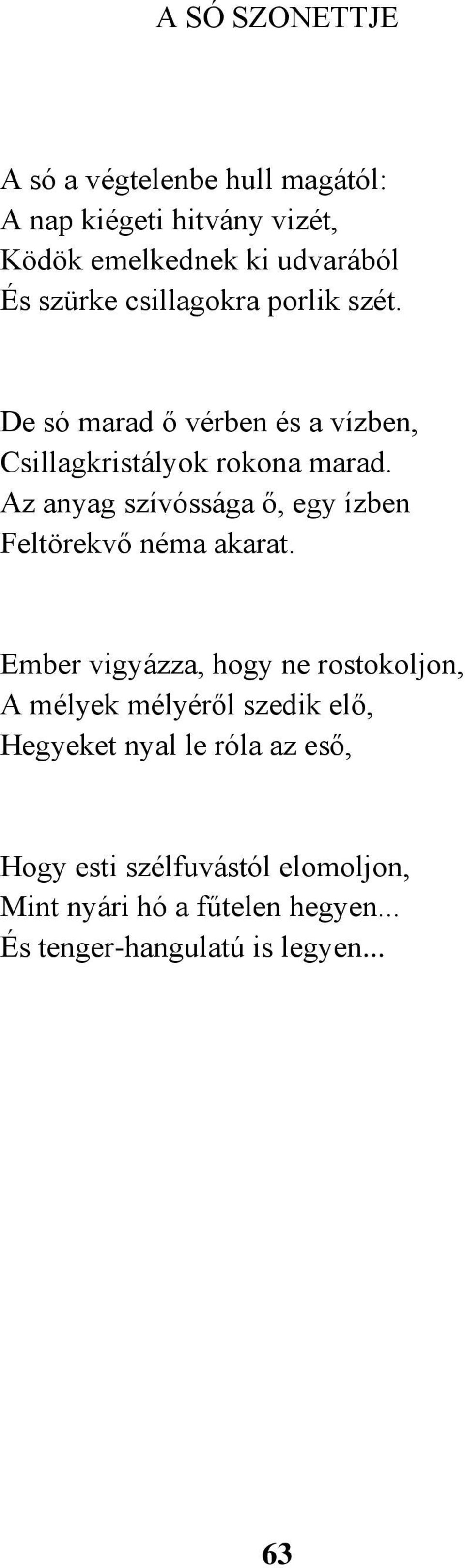 Az anyag szívóssága ő, egy ízben Feltörekvő néma akarat.