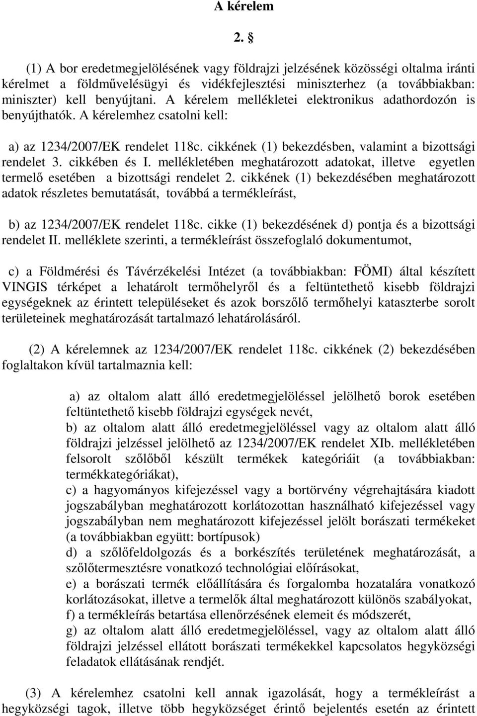 cikkében és I. mellékletében meghatározott adatokat, illetve egyetlen termelı esetében a bizottsági rendelet 2.