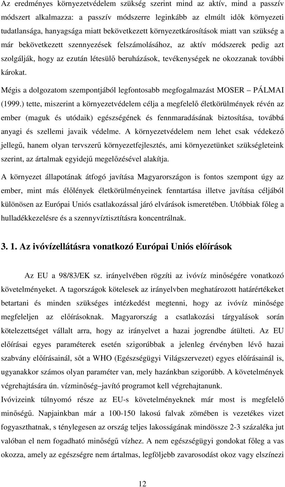 további károkat. Mégis a dolgozatom szempontjából legfontosabb megfogalmazást MOSER PÁLMAI (1999.