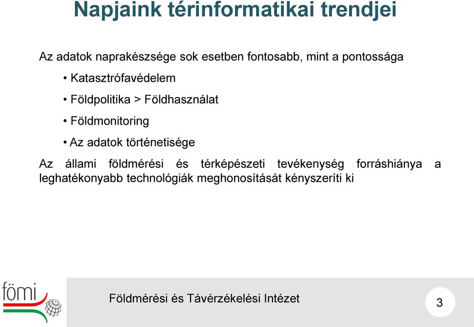 Földmonitoring Az adatok történetisége Az állami földmérési és térképészeti