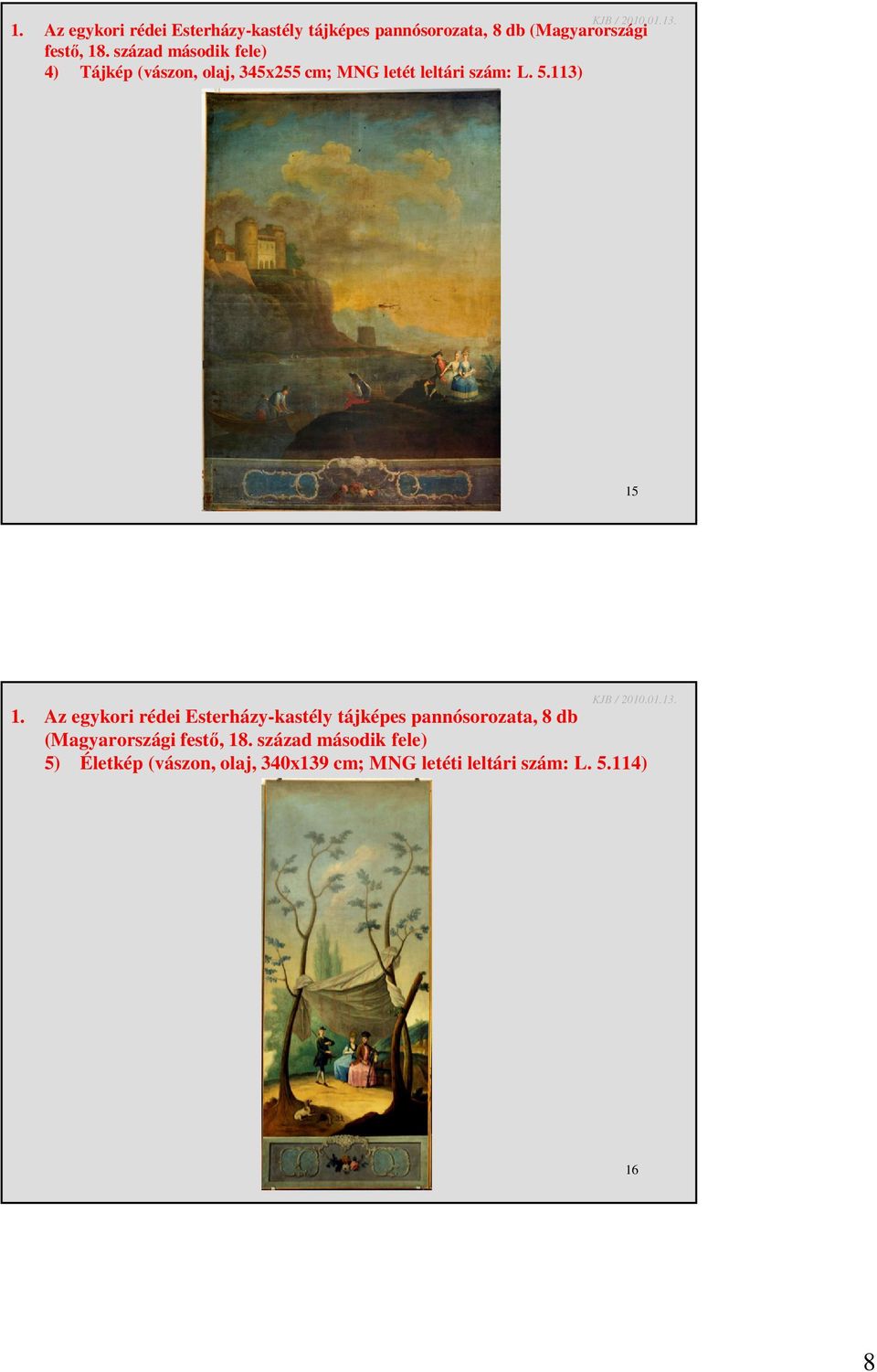 113) 15  század második fele) 5) Életkép (vászon, olaj, 340x139 cm; MNG letéti leltári szám: L.