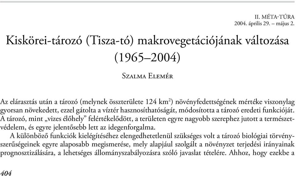 és felesége ismertette, akik később az erősödő antropogén hatásra fellépő ruderális változásokat is megfogalmazták.