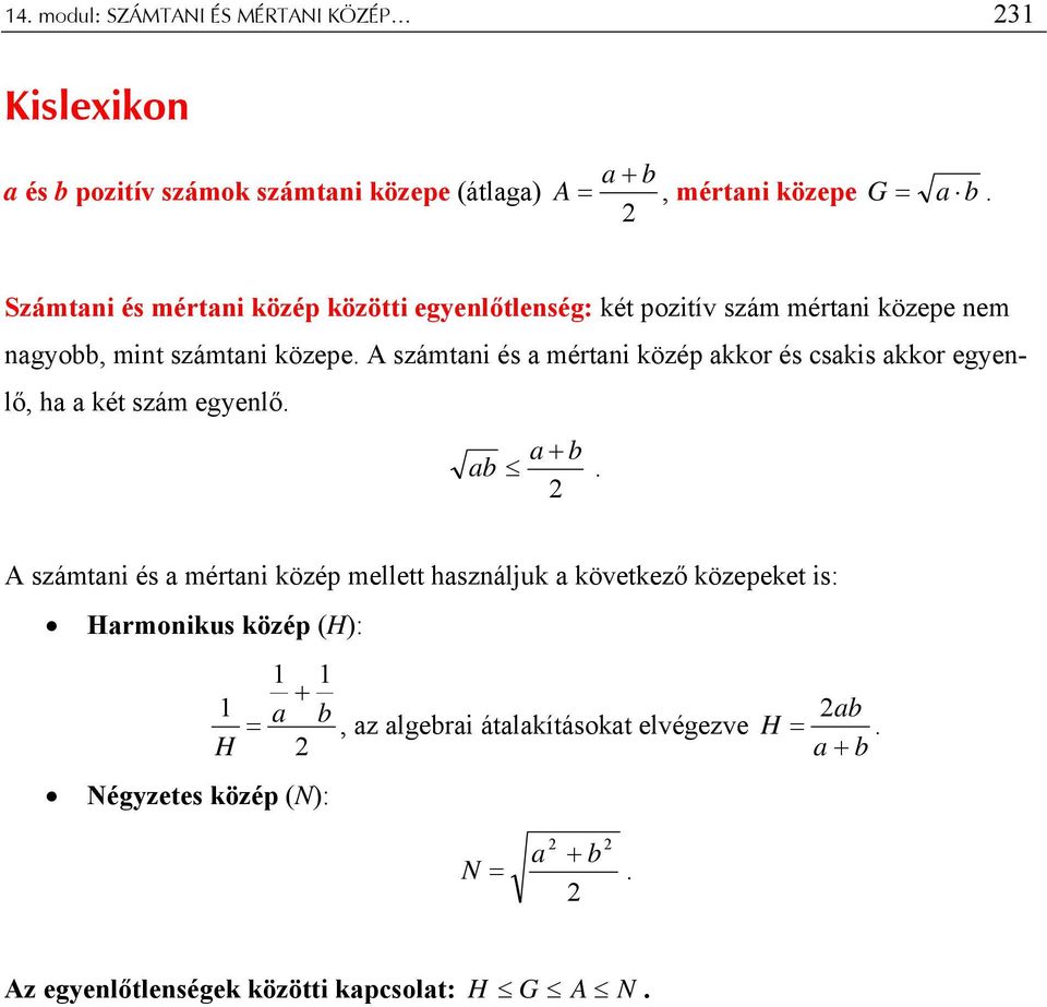 A számtni és mértni közép kkor és cskis kkor egyenlő, h két szám egyenlő. b.